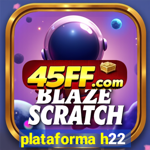 plataforma h22